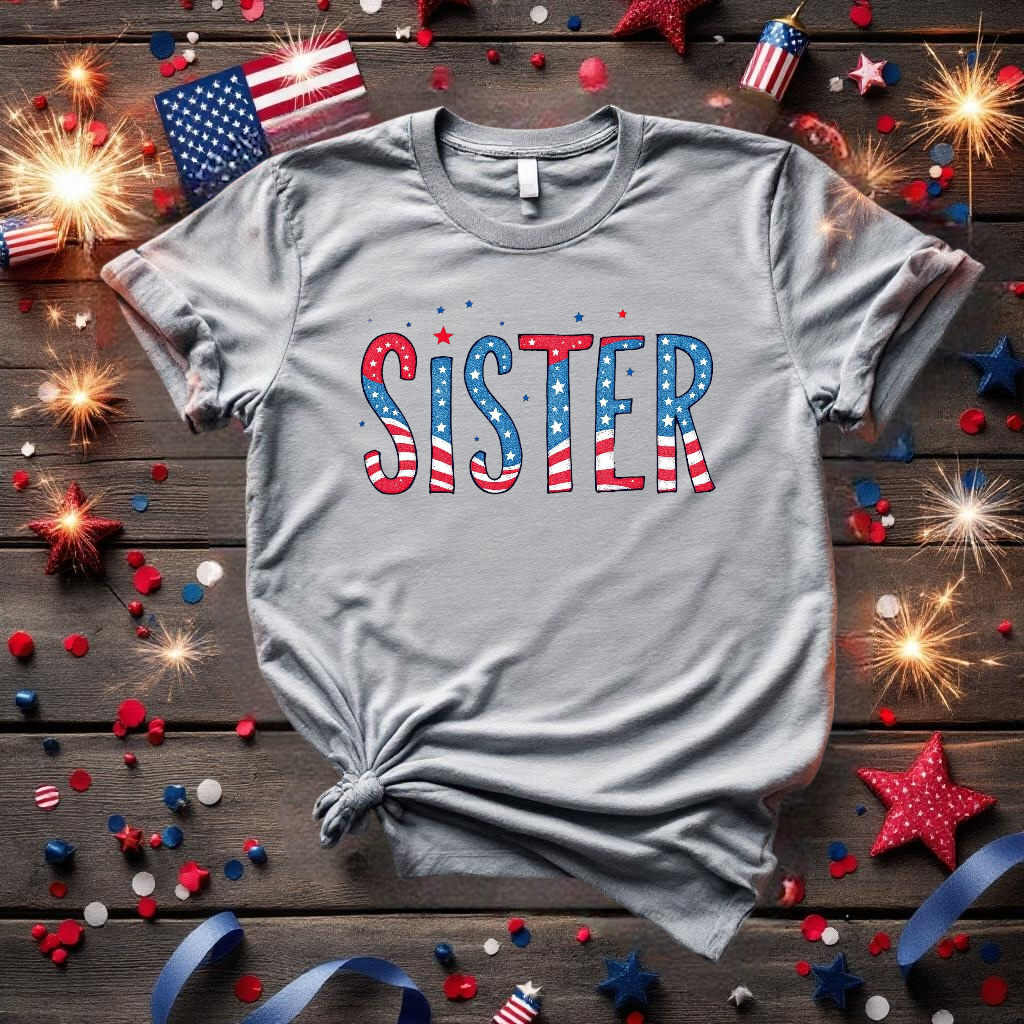 3."SISTER" 4th of July T-Shirt