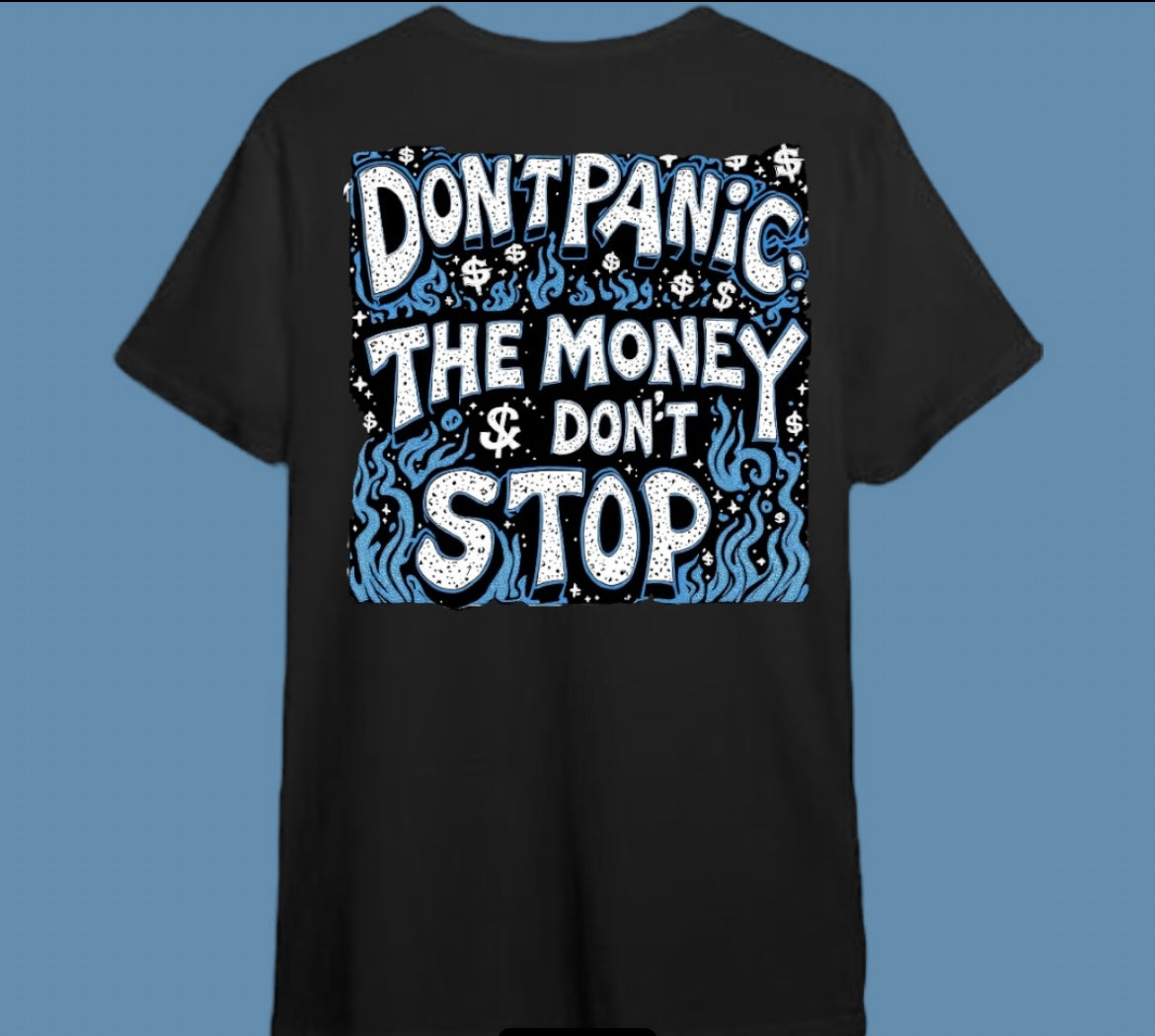 BUSYBRAND |Don't Panic, The Money Don't Stop T-Shirt (Front & Back)