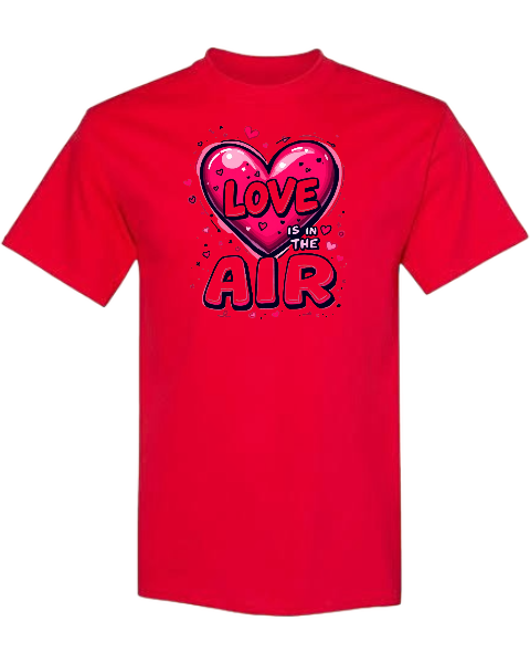 Vday Sale- Love is in the Air T-Shirt