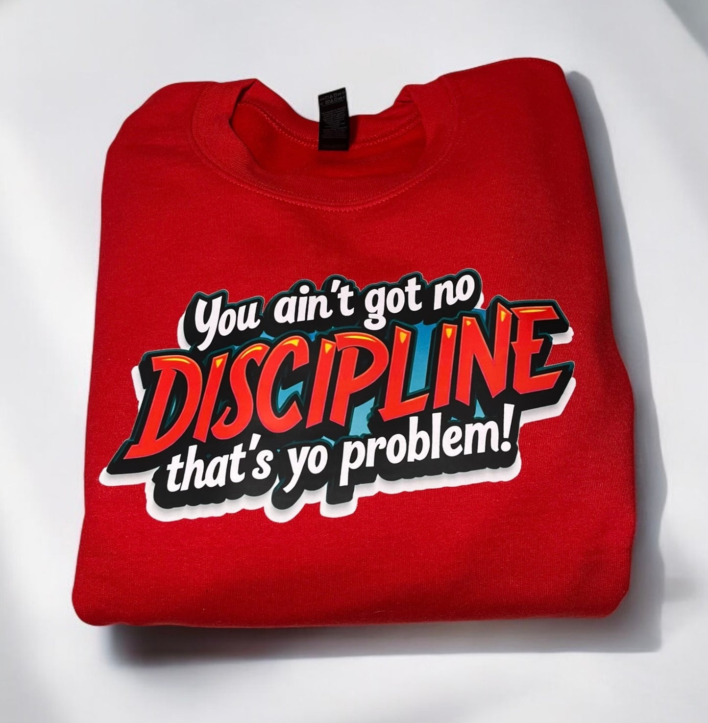 BUSYBRAND |You Aint Got No Discipline, Thats Your Problem Crewneck