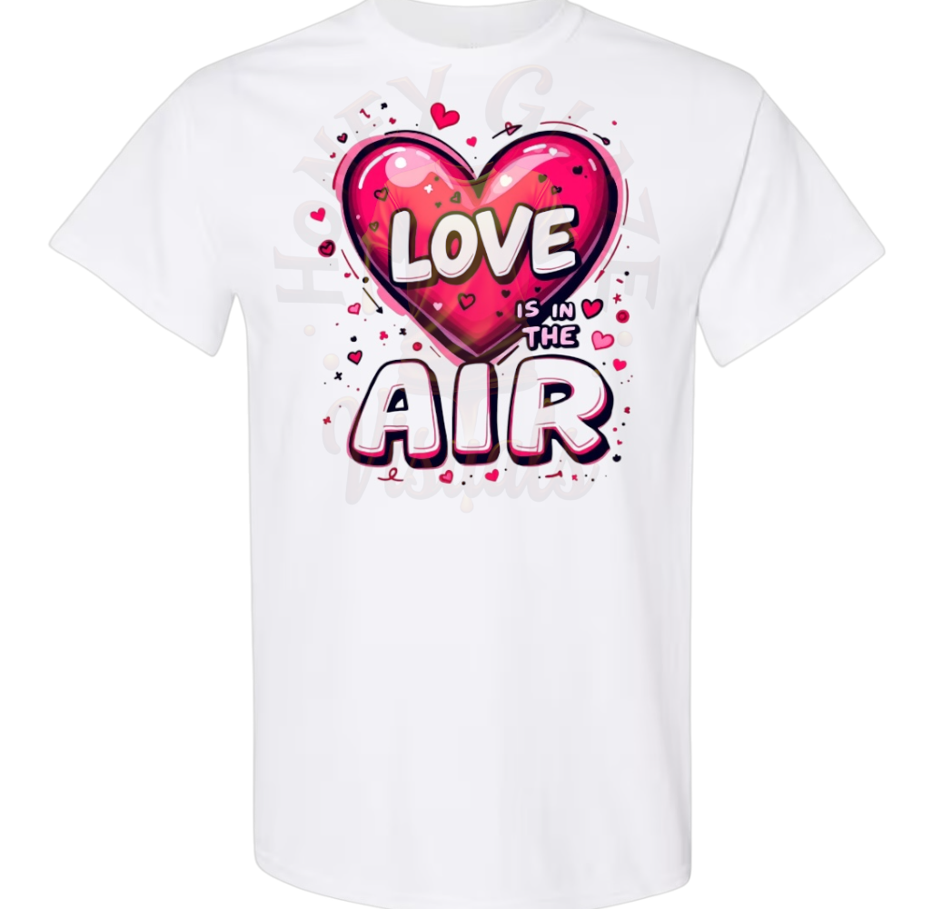 Vday Sale- Love is in the Air T-Shirt