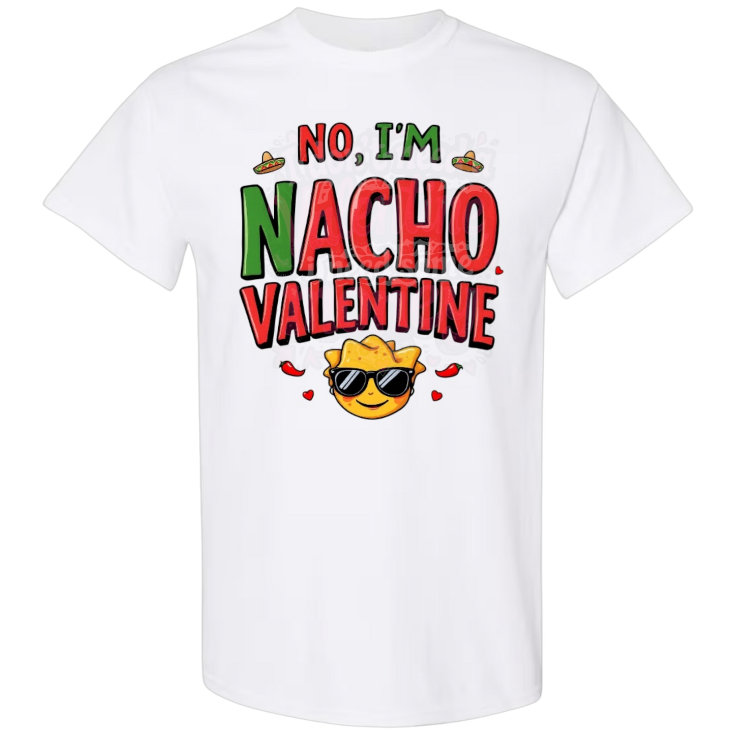 Vday Sale- No, I'm Nacho Valentine T-Shirt