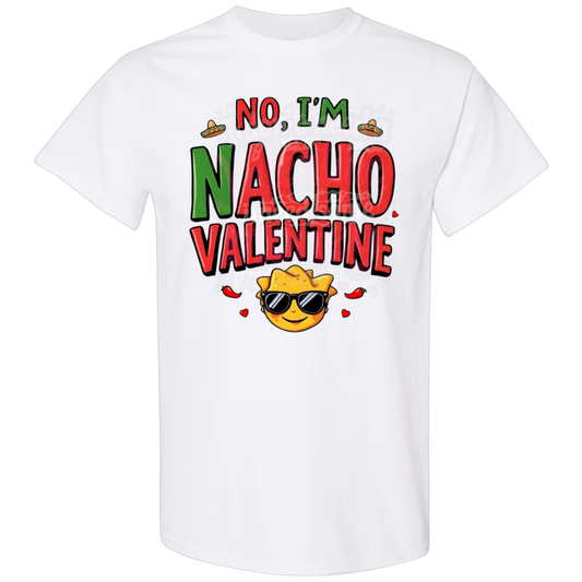 Vday Sale- No, I'm Nacho Valentine T-Shirt