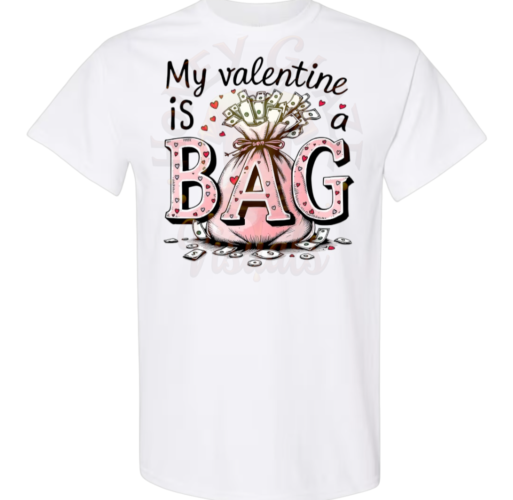 Vday Sale- My Valentine is a Bag T-Shirt