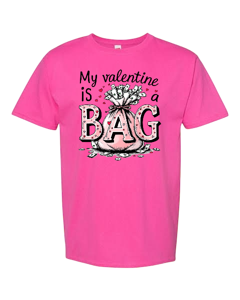 Vday Sale- My Valentine is a Bag T-Shirt